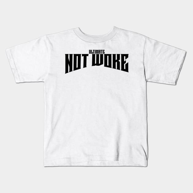 Ultimate not woke Kids T-Shirt by la chataigne qui vole ⭐⭐⭐⭐⭐